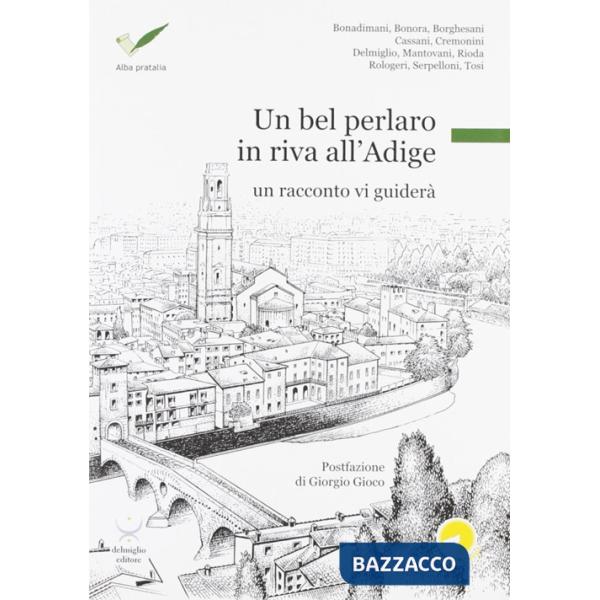 Bel perlaro in riva all'Adige. Un racconto vi guiderà (Un)