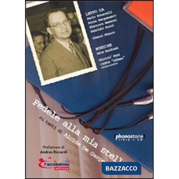 Fedele alla mia stella. Su testi di Alcide De Gasperi. Con CD Audio
