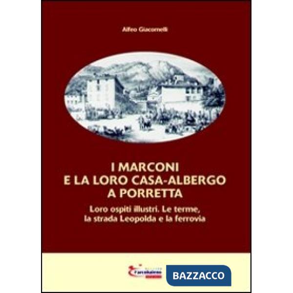 Marconi e la loro casa-albergo a Porretta (I)