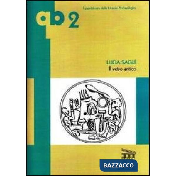 Vetro antico. Ediz. illustrata (Il)