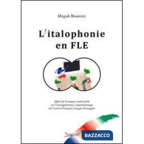 Italophonie en FLE. Effets de la langue maternelle sur l'enseignement. Apprentissage de l'oral en français langue etrangère (L')