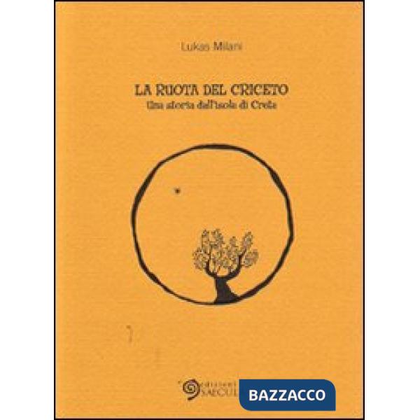 Ruota del criceto. Una storia dell'isola di Creta (La)