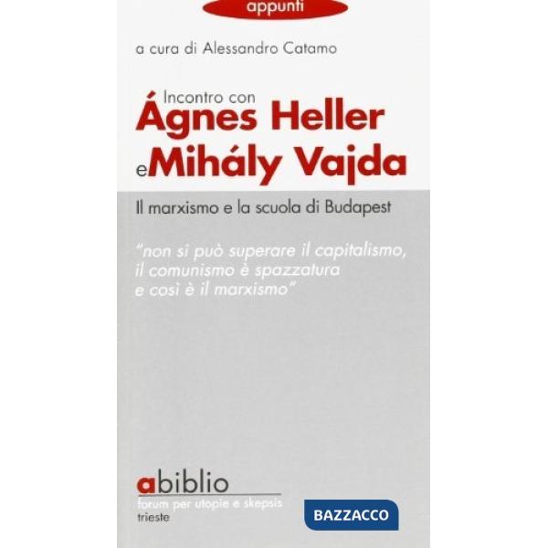 Incontro con Agnes Heller e Mihaly Vajdail. Marxismo e la scuola di Budapest