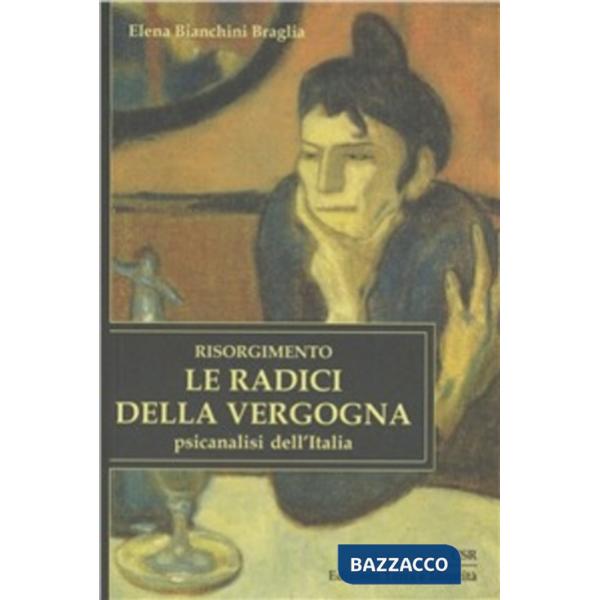 Risorgimento. Le radici della vergogna. Psicoanalisi dell'Italia