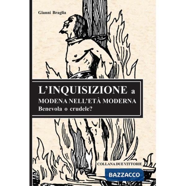 Inquisizione a Modena nell'età moderna. Benevola o crudele? (L')