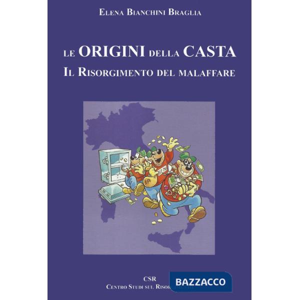 Origini della casta. Il Risorgimento del malaffare (Le)
