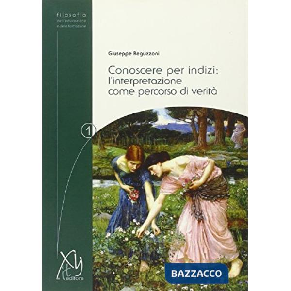 Conoscere per indizi. L'interpretazione come percorso di verità
