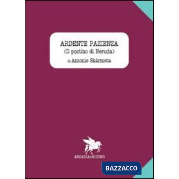 Ardente pazienza (Il postino di Neruda)