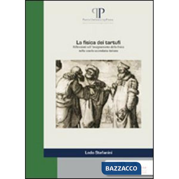 Fisica dei tartufi. Riflessioni sull'insegnamento della fisica nella scuola secondaria italiana (La)