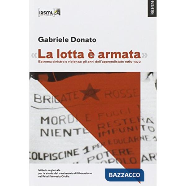 «La lotta armata». Etrema sinistra e violenza: gli anni dell'apprendistato 1969-1972
