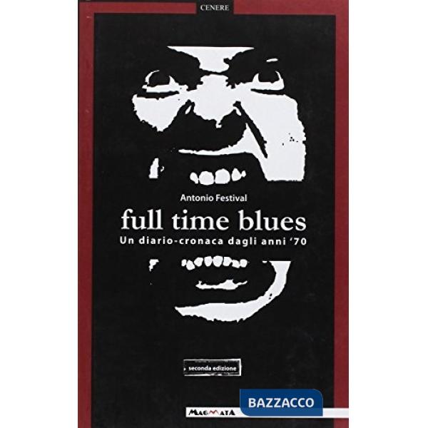 Full time blues. Un diario-cronaca dagli anni '70