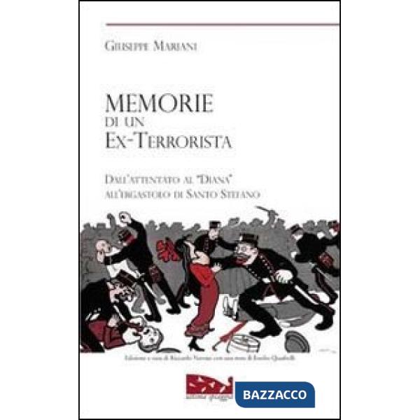 Memorie di un ex terrorista. Dall'attentato al «Diana» all'ergastolo di Santo Stefano