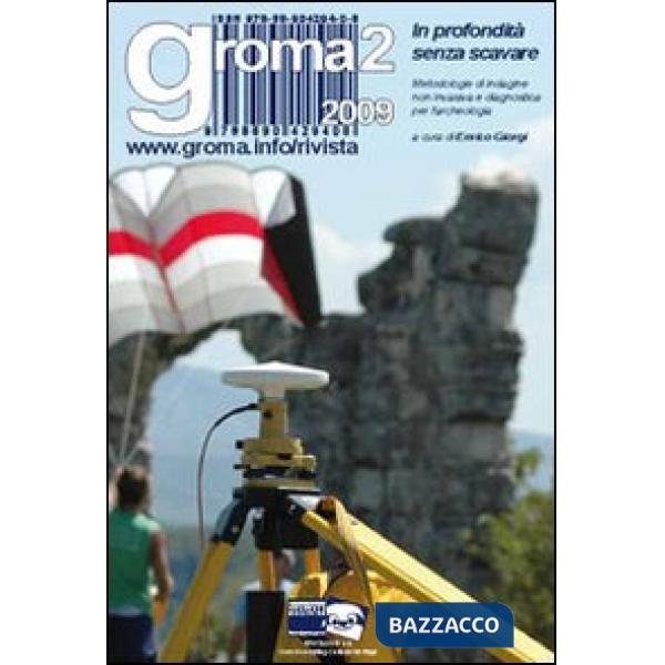 Groma 2. In profondità senza scavare. Metodologie di indagine non invasiva e diagnostica per l'archeologia. Con Atti della Tavol