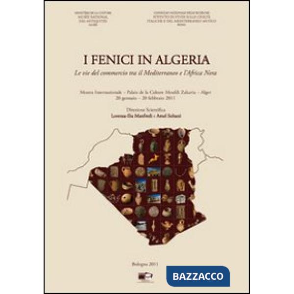 Fenici in Algeria. Le vie del commercio tra il Mediterraneo e l'Africa Nera. Catalogo della Mostra internazionale (Algeri, 20 ge