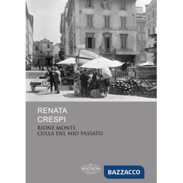 Rione monti culla del mio passato