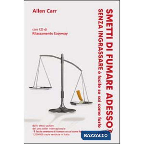 Smetti di fumare adesso, senza ingrassare è facile se sai come farlo. Con CD Audio