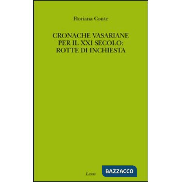 Cronache vasariane per il XXI secolo: rotte di inchiesta