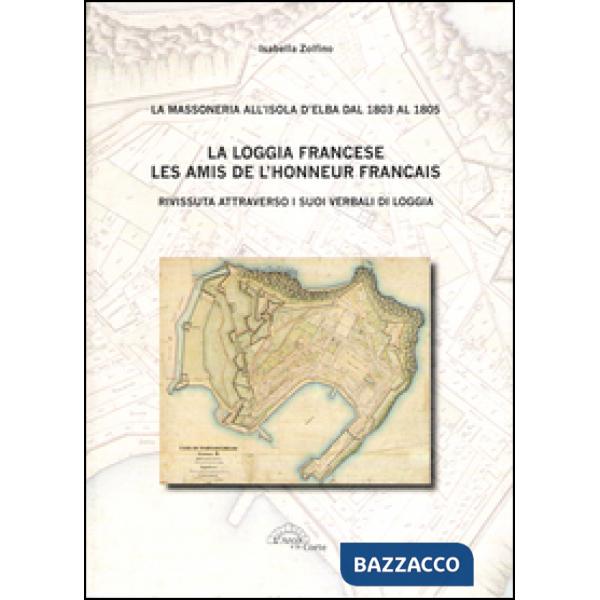 Loggia francese. Les amis dell'honneur français. Rivissuta attraverso i suoi ver