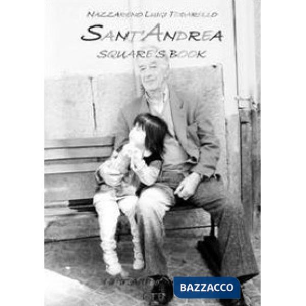 Sant'Andrea. Square's book. Novi Ligure 2011 01 13 10.28 - 2011 11 23 9.03. Ediz. multilingue