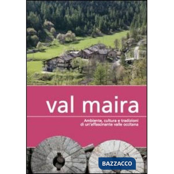Val Maira. Ambiente, cultura e tradizioni di un'affascinante valle occitana