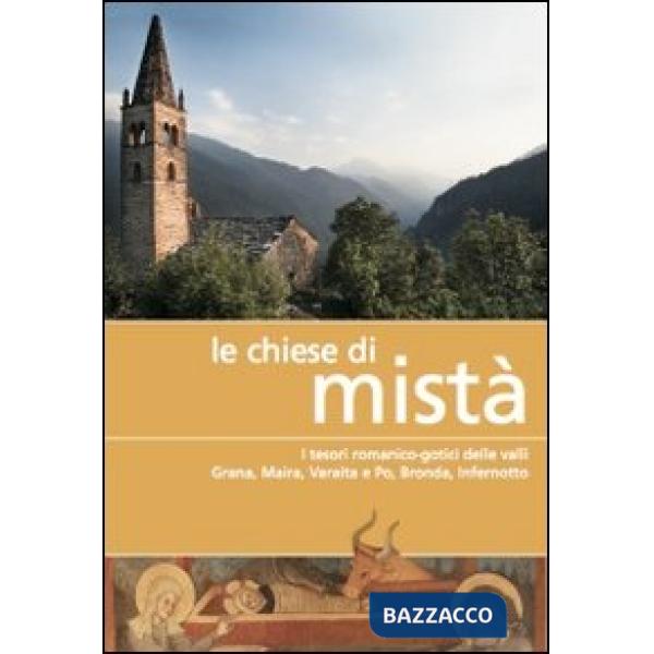 Chiese di Mistà. I tesori romanico-gotici delle valli Grana, Maira, Varaita e Po