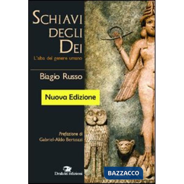 Schiavi degli dei. L'alba del genere umano