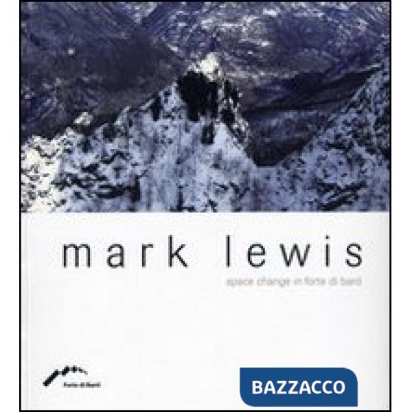 Mark Lewis. Space change in Forte di Bard. Ediz. multilingue