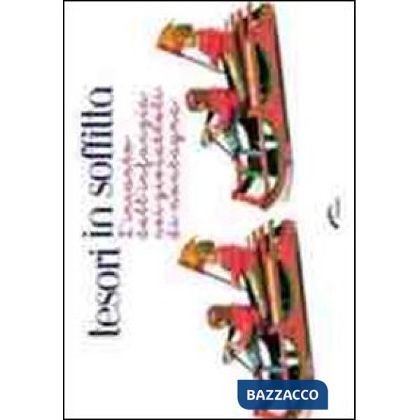 Tesori in soffitta. L'incanto dell'infanzia nei giocattoli di montagna. Ediz. il