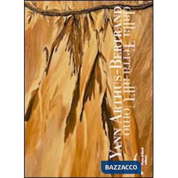 Yann Arthus-Bertrand. Dalla terra all'uomo. Ediz. illustrata. Con DVD