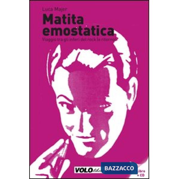 Matita emostatica. Viaggio tra gli inferi del rock (e ritorno). Ediz. illustrata. Con CD