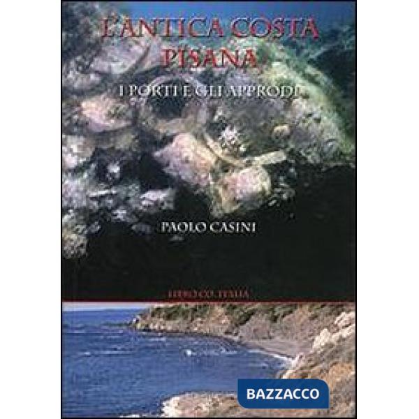 Antica costa pisana. I porti e gli approdi (L')