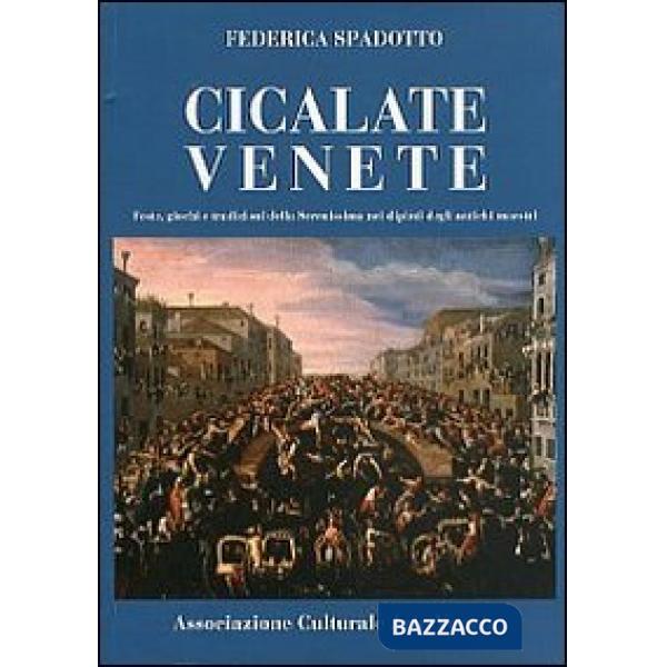Cicalate venete. Feste, giochi e tradizioni della Serenissima nei dipinti degli 
