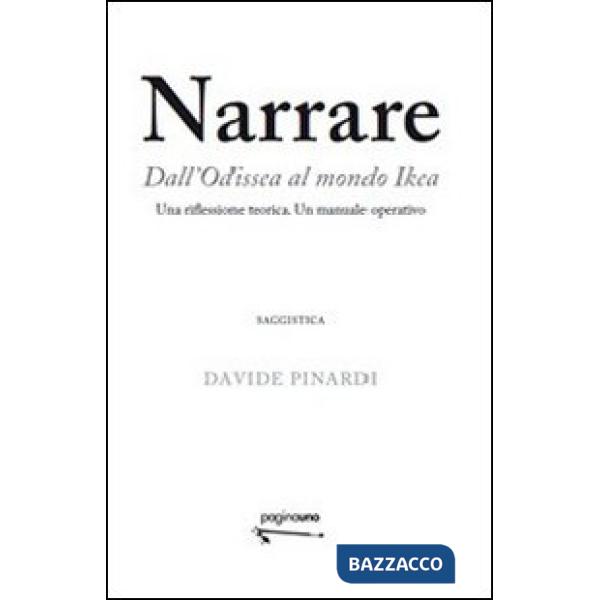 Narrare. Dall'Odissea al mondo Ikea. Una riflessione teorica. Un manuale operati