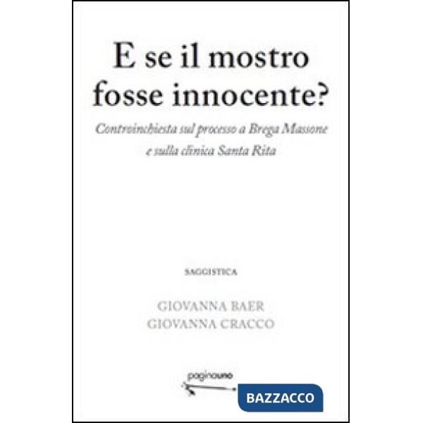 E se il mostro fosse innocente? Controinchiesta sul processo a Brega Massone e sulla clinica Santa Rita