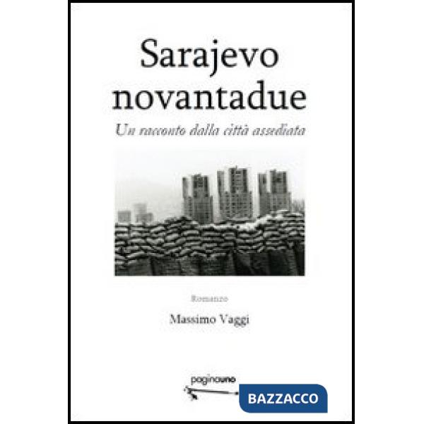 Sarajevo novantadue. Un racconto dalla città assediata
