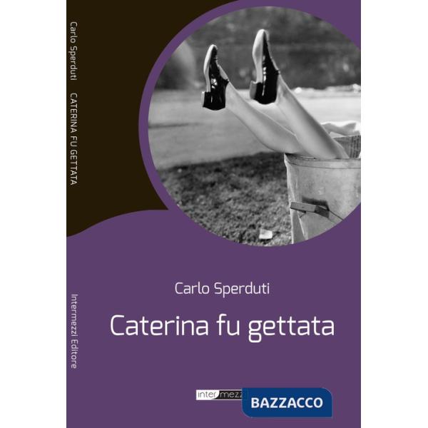 Caterina fu gettata