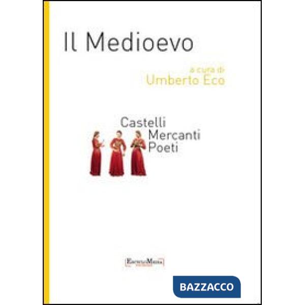 Medioevo. Castelli, mercanti, poeti (Il)