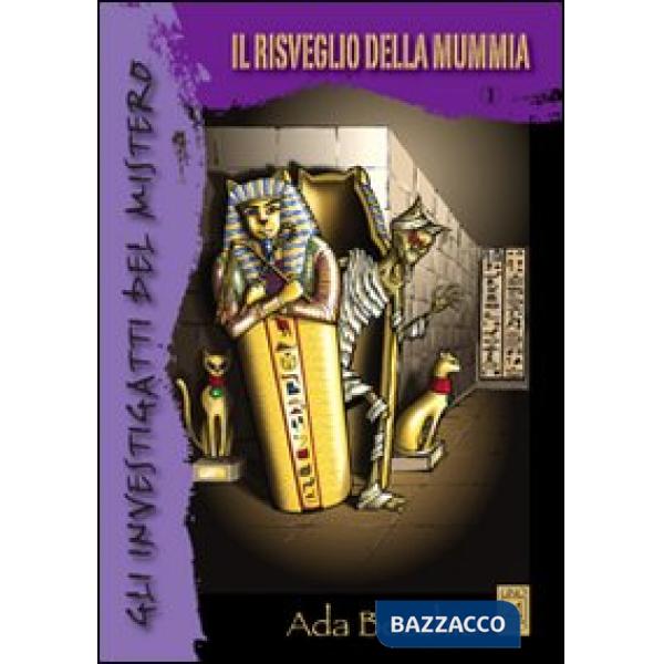 Investigatti del mistero. Il risveglio della mummia (Gli)