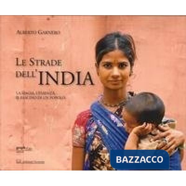 Strade dell'India. La magia, l'essenza, il fascino di un popolo (Le)