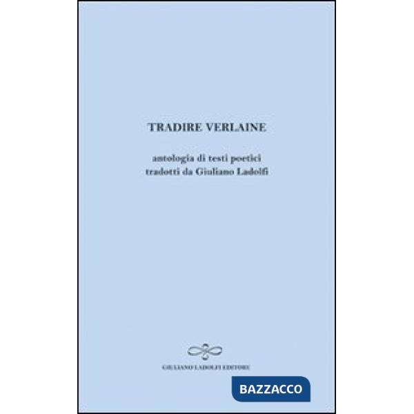 Tradire Verlaine. Antologia di testi poetici