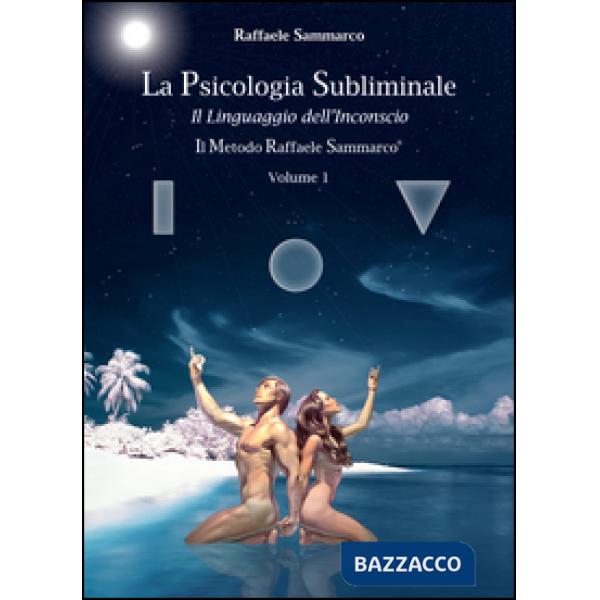 Psicologia subliminale (La). Vol. 1: Il linguaggio dell'inconscio.