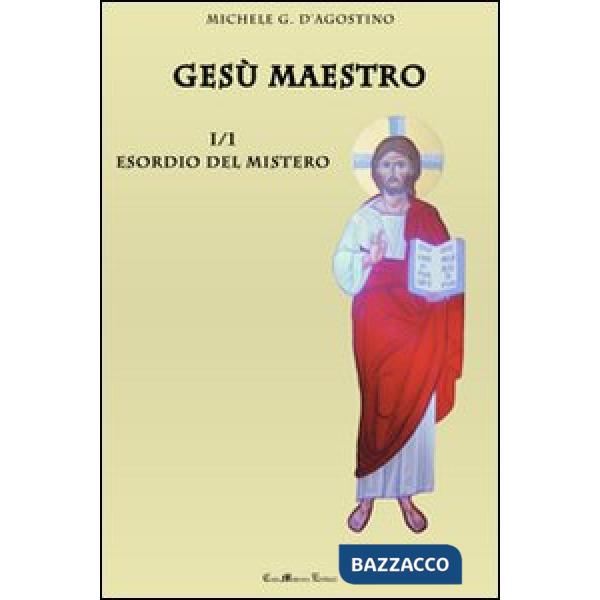 Gesù maestro. Vol. 1: Esordio del mistero