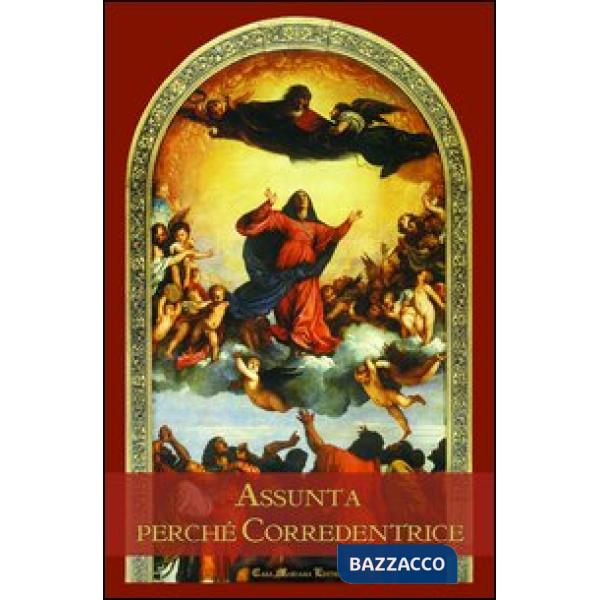 Assunta perché corredentrice. Nel 60° anniversario del dogma dell'Assunzione della beata Vergine Maria al Cielo