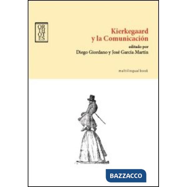 Kierkegaard y la comunicación. Ediz. inglese e spagnola