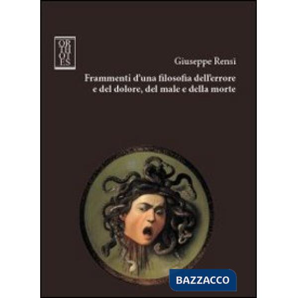 Frammenti d'una filosofia dell'errore e del dolore, del male e della morte