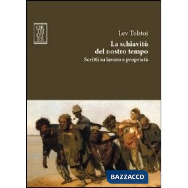 Schiavitù del nostro tempo. Scritti su lavoro e proprietà (La)