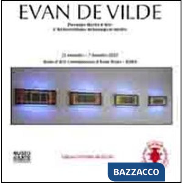 Evan De Vilde. Personale mostra d'arte. L'archeorealismo: archeologia in mostra
