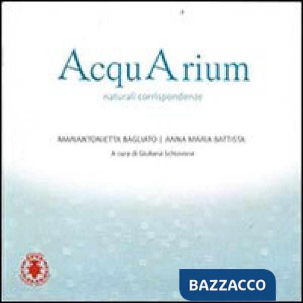 AcquArium. Naturali corrispondenze. Ediz. illustrata