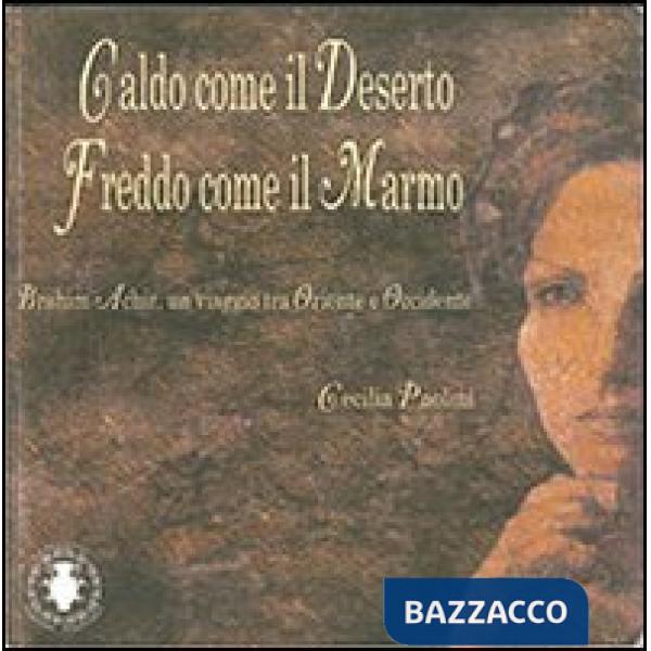 Caldo come il deserto freddo come il marmo. Brahim Achir, un viaggio tra Oriente