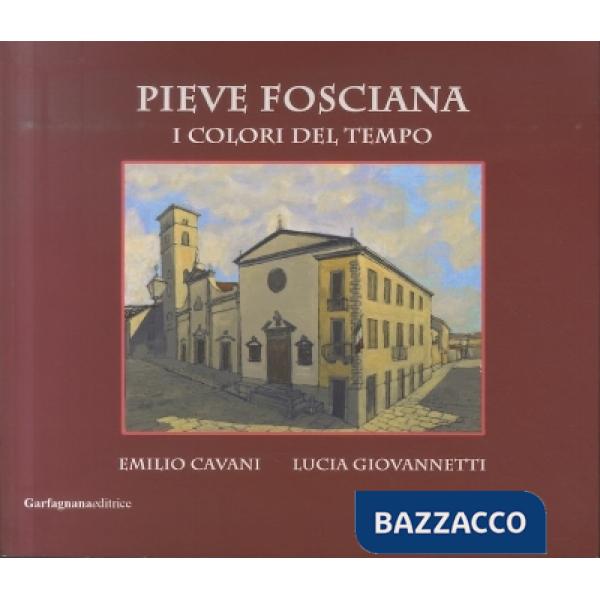 Pieve Fosciana. I colori del tempo